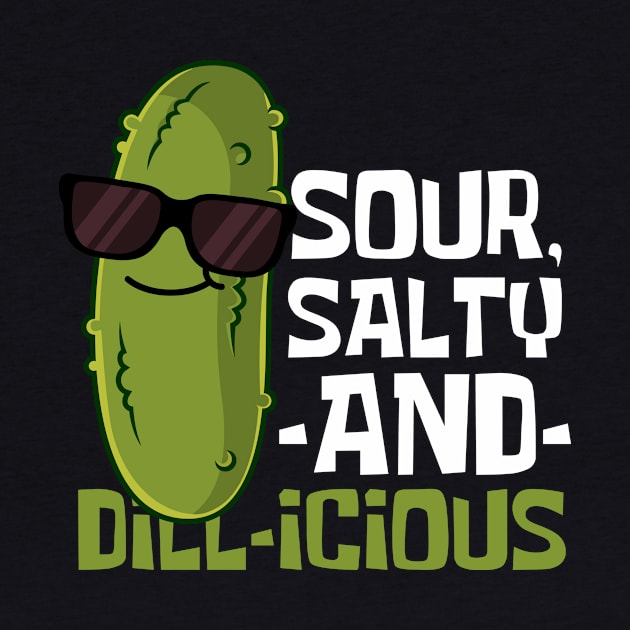 Sour, Salty And Dill-icious Funny Pickle by DesignArchitect